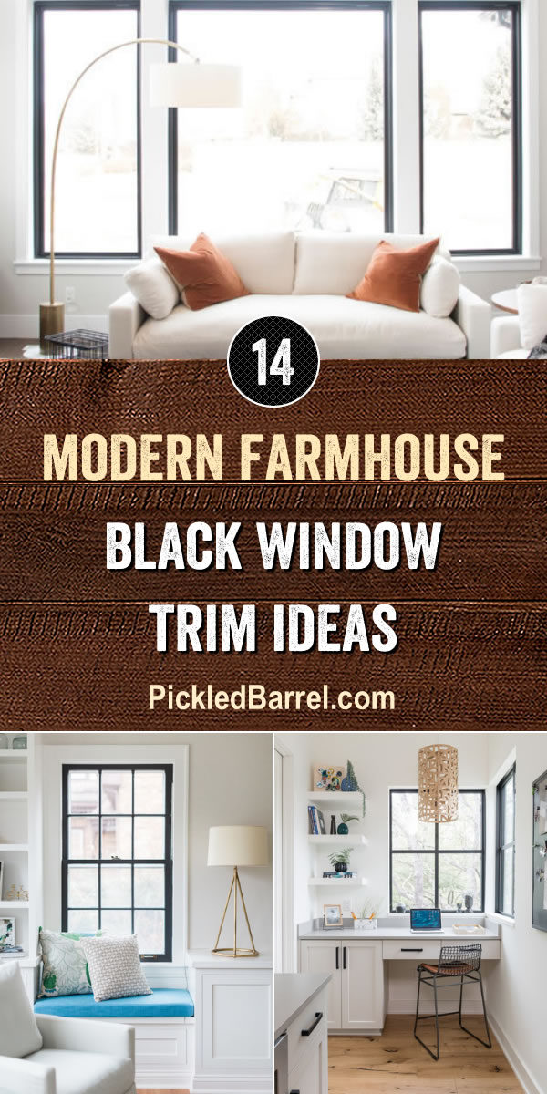 Modern Farmhouse Black Window Trim Ideas Pickled Barrel